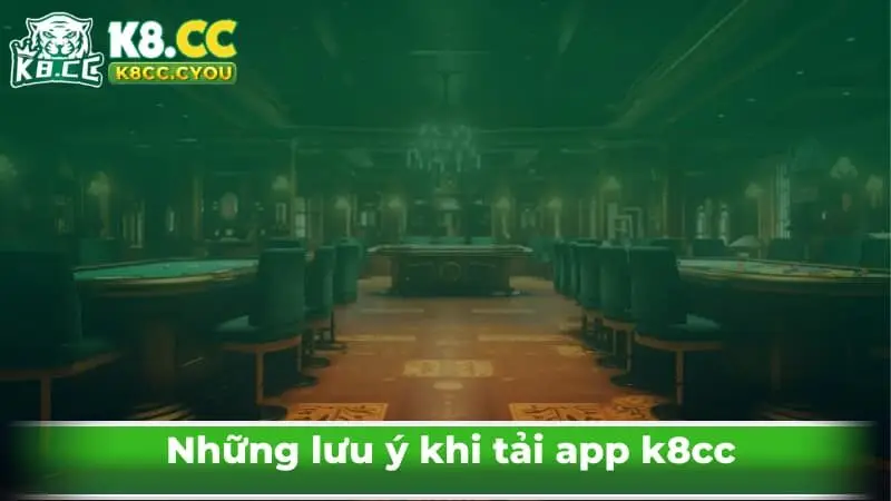 Những lưu ý khi tải app k8cc